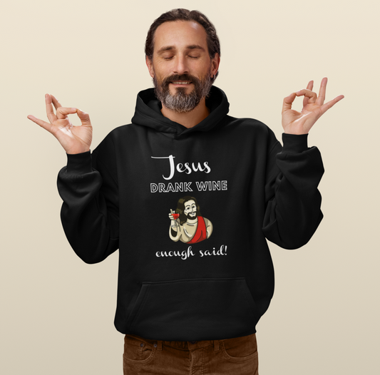 'Jesus Drank Wine' Fun Themed Hoodie