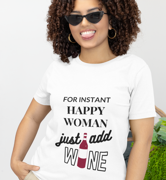 'Just Add Wine' Happy Woman Themed T-Shirt