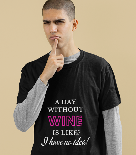 'A Day Without Wine' Fun Wine Themed T-Shirt