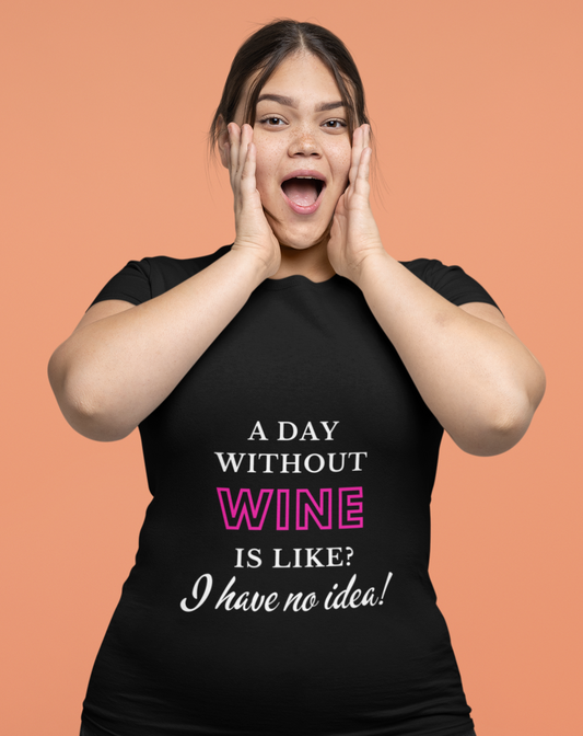 'A Day Without Wine' Fun Themed T-Shirt