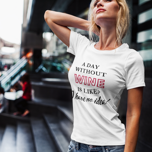 'A Day Without Wine' Themed T-Shirt