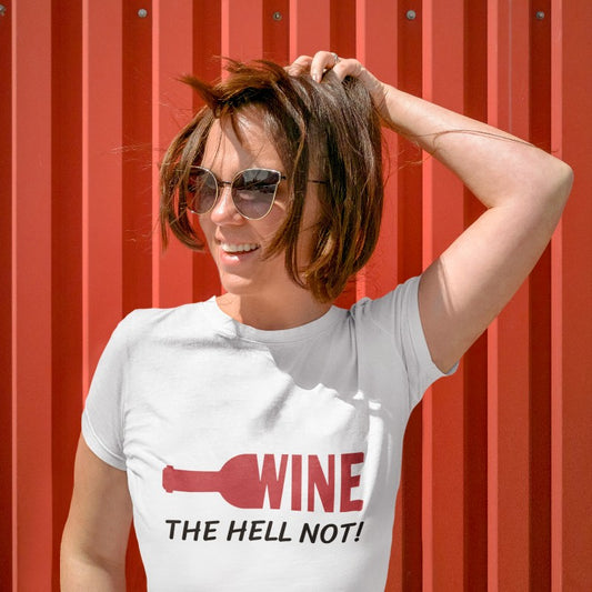 'Wine The Hell Not' Themed T-Shirt