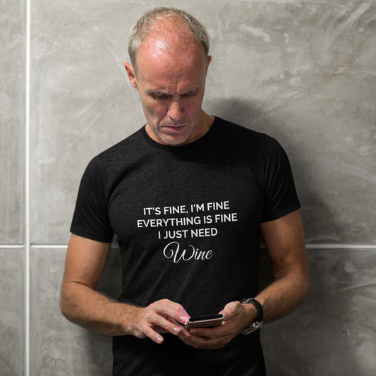 'Everything Is Just Fine' Wine Themed Unisex T-Shirt