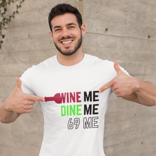 'Wine Me, Dine Me, 69 Me' Cheeky Fun Themed T-Shirt