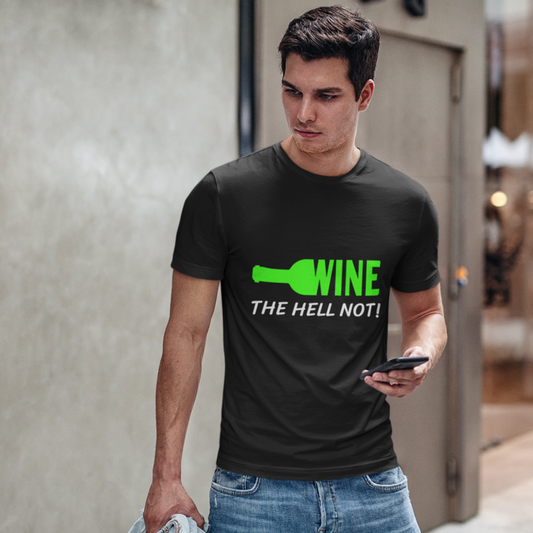 'Wine The Hell Not' Fun Themed T-Shirt